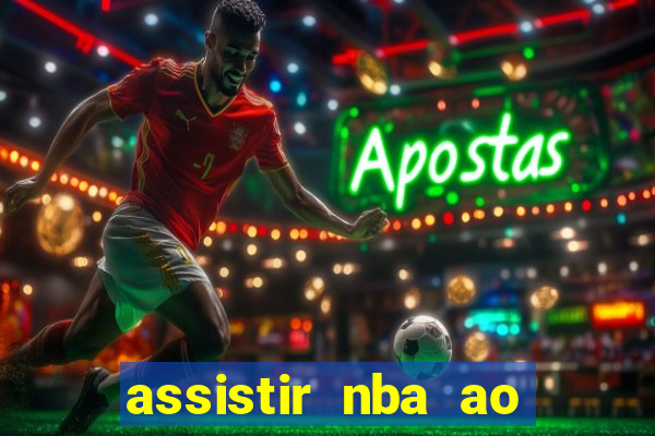 assistir nba ao vivo multicanais